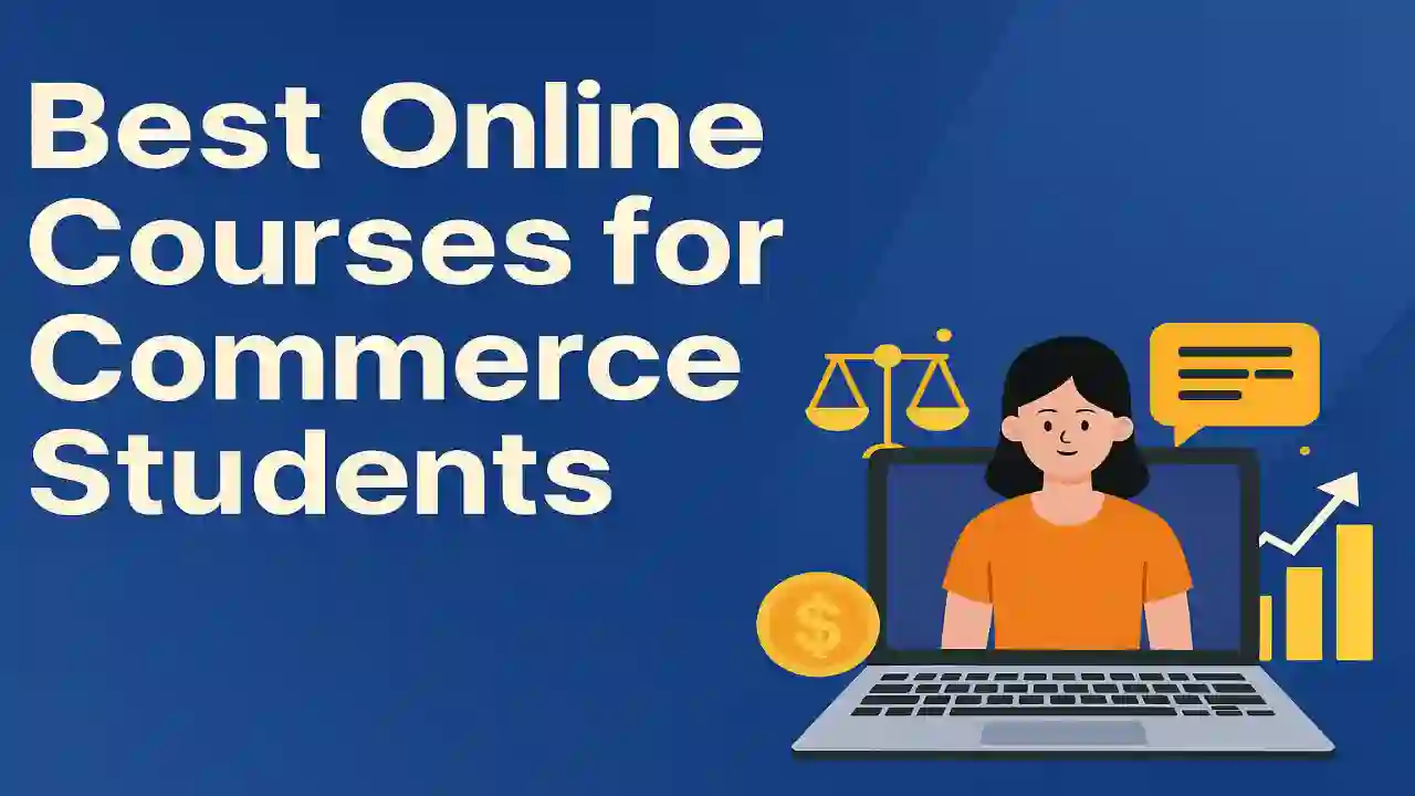 Top Online Courses for Commerce Students to Boost Career in 2025