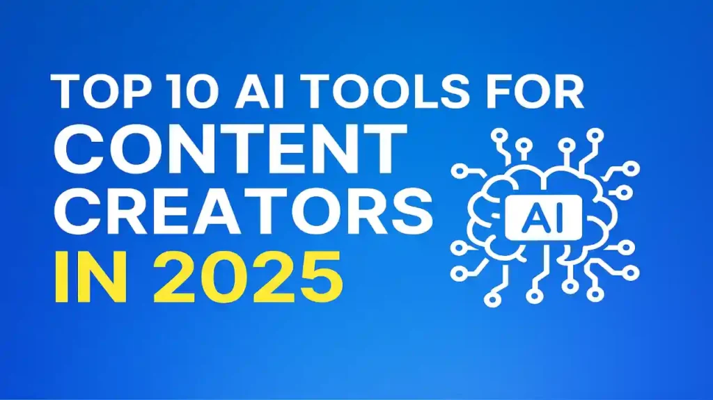 Top 10 AI Tools for Content Creators in 2025 – Best Free & Paid